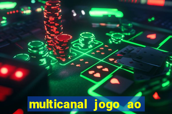 multicanal jogo ao vivo fans